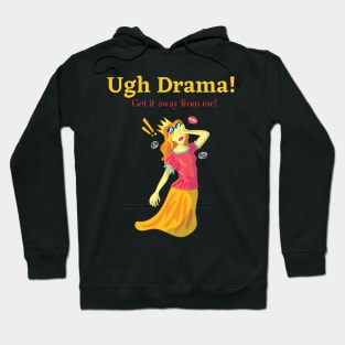 Ugh Drama! Hoodie